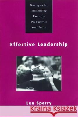 Effective Leadership: Strategies for Maximizing Executive Productivity and Health Levinson, Harry 9781583910832 Brunner-Routledge