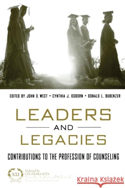 Leaders and Legacies: Contributions to the Profession of Counseling West, John 9781583910894