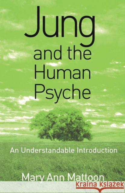 Jung and the Human Psyche: An Understandable Introduction Mattoon, Mary Ann 9781583911105 Routledge