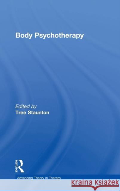 Body Psychotherapy Tree Staunton 9781583911150 Brunner-Routledge