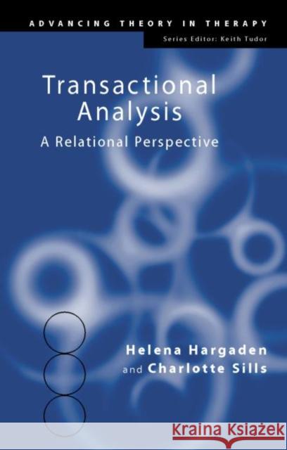 Transactional Analysis: A Relational Perspective Hargaden, Helena 9781583911204 Brunner-Routledge