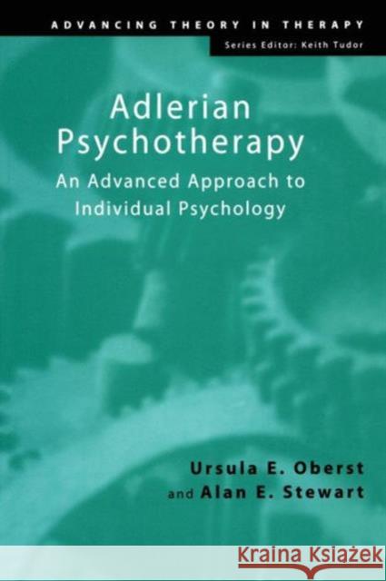 Adlerian Psychotherapy: An Advanced Approach to Individual Psychology Oberst, Ursula E. 9781583911228 Brunner-Routledge