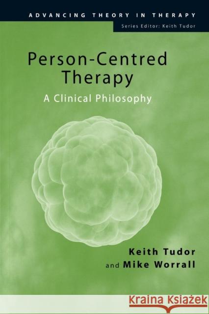 Person-Centred Therapy: A Clinical Philosophy Tudor, Keith 9781583911242 0