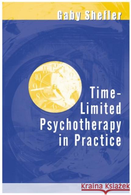 Time-Limited Psychotherapy in Practice Gaby Shefler 9781583911402 0