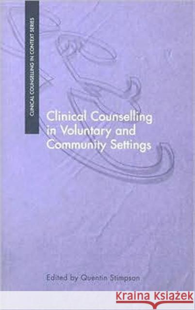 Clinical Counselling in Voluntary and Community Settings Q. Stimpson Quentin Ed Stimpson Quenton Stimpson 9781583911563 Brunner-Routledge
