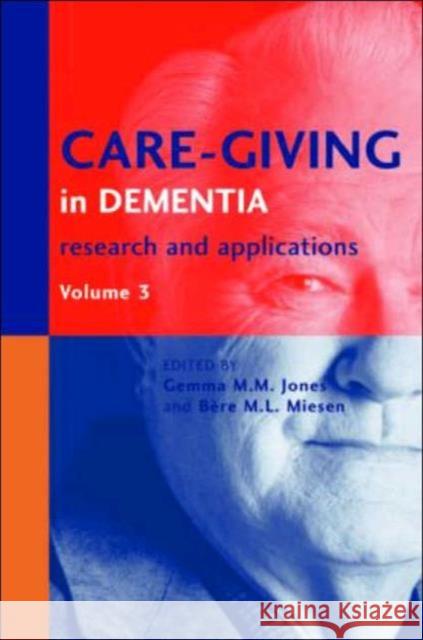 Care-Giving in Dementia V3: Research and Applications Volume 3 Jones, Gemma M. M. 9781583911891 Brunner-Routledge