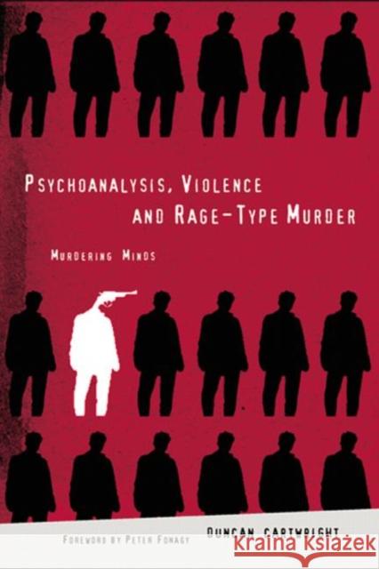 Psychoanalysis, Violence and Rage-Type Murder: Murdering Minds Fonagy, Peter 9781583912010