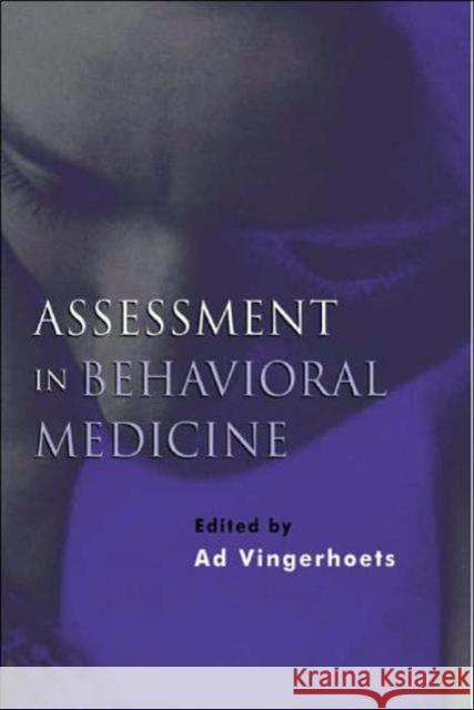 Assessment in Behavioral Medicine A. J. J. M. Vingerhoets Ad Vingerhoets 9781583912270 Routledge