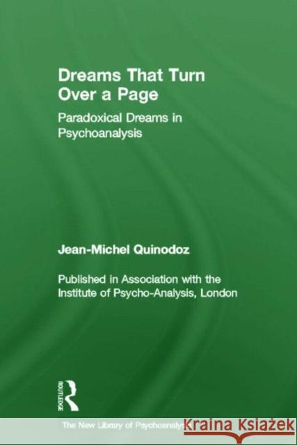 Dreams That Turn Over a Page : Paradoxical Dreams in Psychoanalysis Jean-Michel Quinodoz 9781583912645 Brunner-Routledge