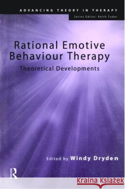 Rational Emotive Behaviour Therapy: Theoretical Developments Dryden, Windy 9781583912737 Taylor & Francis