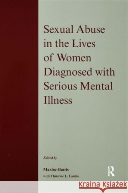 Sexual Abuse in the Lives of Women Diagnosed Withserious Mental Illness Harris, Maxine 9781583912744