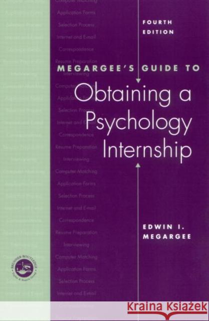 Megargee's Guide to Obtaining a Psychology Internship Edwin I. Megargee Megargee Edwin 9781583913192 Brunner-Routledge