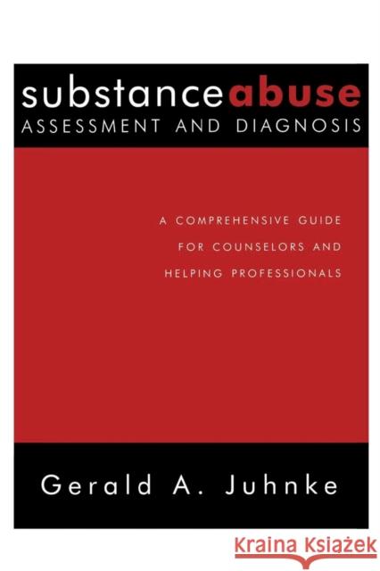 Substance Abuse Assessment and Diagnosis: A Comprehensive Guide for Counselors and Helping Professionals Juhnke, Gerald A. 9781583913673 Brunner-Routledge