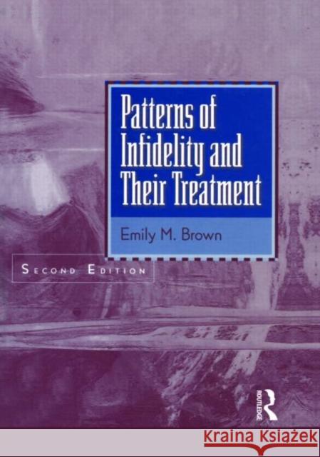 Patterns of Infidelity and Their Treatment Brown, Emily M. 9781583913697