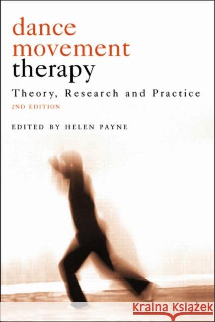 Dance Movement Psychotherapy: Theory, Research and Practice Payne, Helen 9781583917039 0