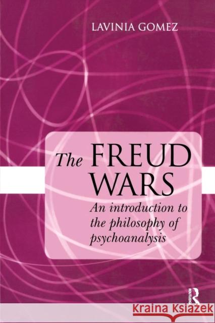 The Freud Wars: An Introduction to the Philosophy of Psychoanalysis Gomez, Lavinia 9781583917114