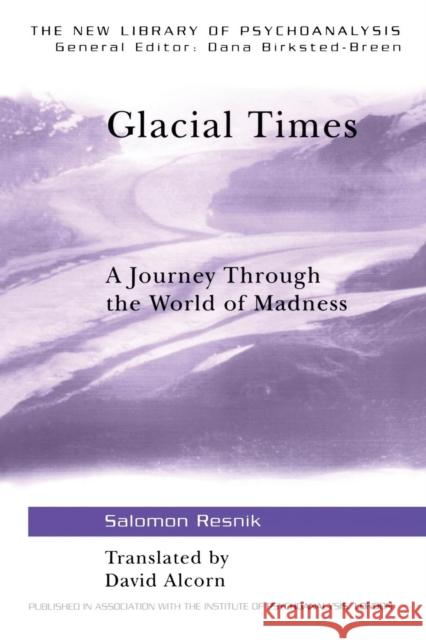 Glacial Times: A Journey through the World of Madness Resnik, Salomon 9781583917176 Routledge