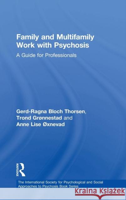 Family and Multi-Family Work with Psychosis: A Guide for Professionals Bloch Thorsen, Gerd-Ragna 9781583917268 Routledge