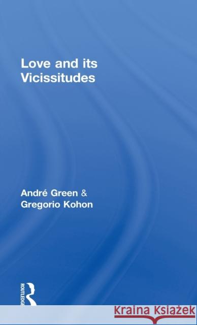 Love and Its Vicissitudes Green, André 9781583917442