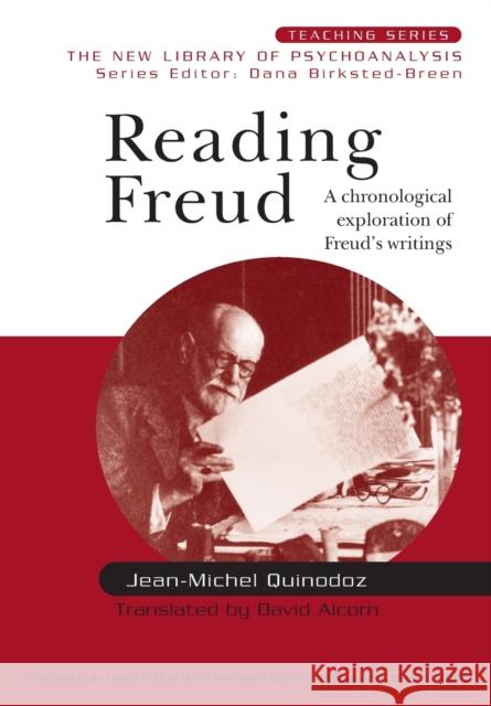 Reading Freud: A Chronological Exploration of Freud's Writings Quinodoz, Jean-Michel 9781583917473 Taylor & Francis Ltd