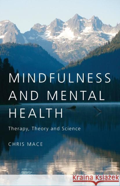 Mindfulness and Mental Health: Therapy, Theory and Science Mace, Chris 9781583917886