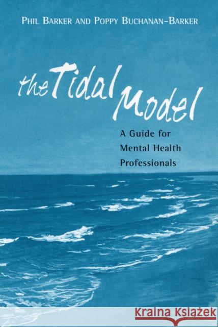 The Tidal Model: A Guide for Mental Health Professionals Barker, Philip J. 9781583918012