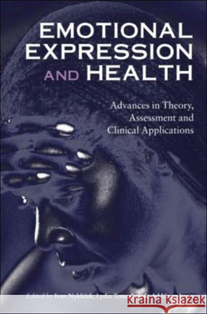 Emotional Expression and Health: Advances in Theory, Assessment and Clinical Applications Nyklícek, Ivan 9781583918432 Brunner-Routledge