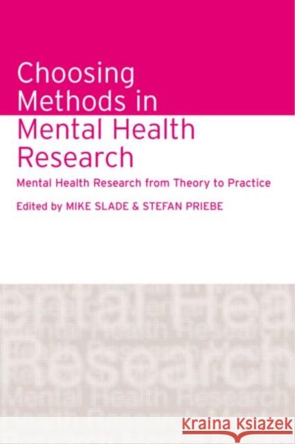 Choosing Methods in Mental Health Research: Mental Health Research from Theory to Practice Slade, Mike 9781583918449 Routledge