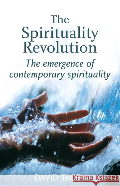 The Spirituality Revolution: The Emergence of Contemporary Spirituality Tacey, David 9781583918746