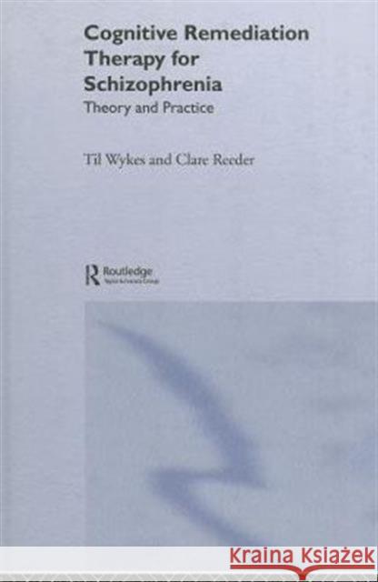 Cognitive Remediation Therapy for Schizophrenia: Theory and Practice Wykes, Professor Til 9781583919705