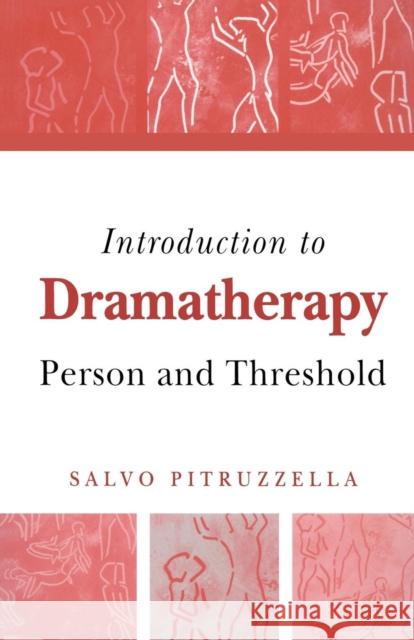 Introduction to Dramatherapy: Person and Threshold Pitruzzella, Salvo 9781583919750 Brunner-Routledge