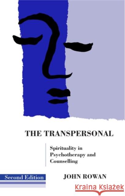 The Transpersonal: Spirituality in Psychotherapy and Counselling Rowan, John 9781583919873 0
