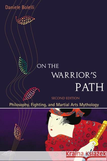 On the Warrior's Path, Second Edition: Philosophy, Fighting, and Martial Arts Mythology Bolelli, Daniele 9781583942192 Frog Ltd