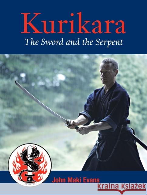 Kurikara: The Sword and the Serpent John Maki Evans 9781583942444 North Atlantic Books,U.S.