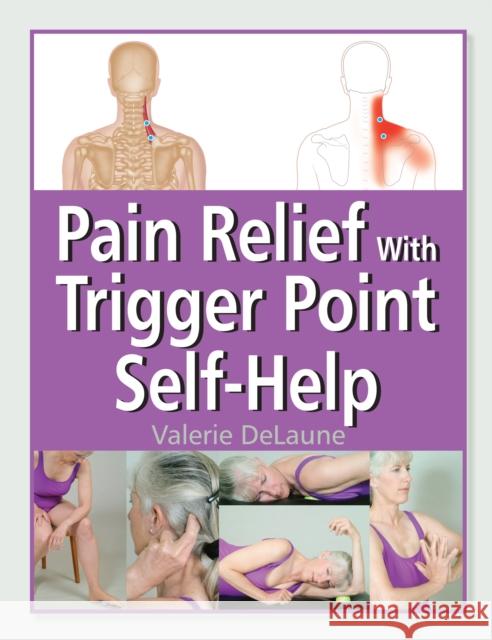 Pain Relief with Trigger Point Self-Help Valerie DeLaune 9781583944004 North Atlantic Books,U.S.