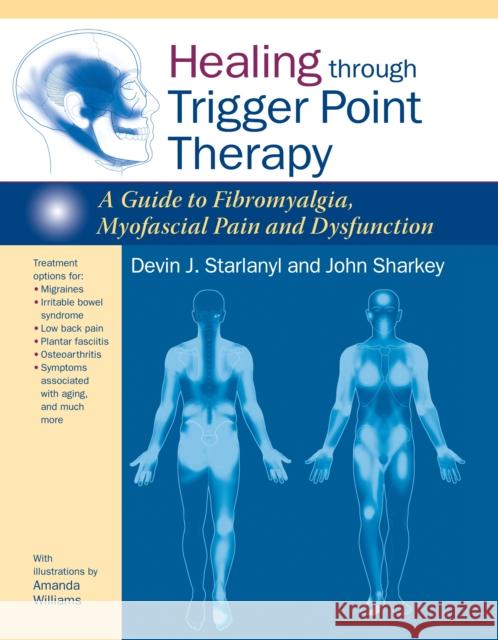 Healing through Trigger Point Therapy: A Guide to Fibromyalgia, Myofascial Pain and Dysfunction John Sharkey 9781583946091 North Atlantic Books,U.S.