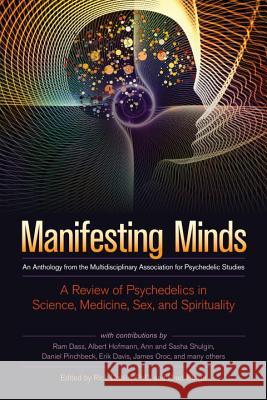 Manifesting Minds: A Review of Psychedelics in Science, Medicine, Sex, and Spirituality RICK PHD. DOBLIN 9781583947265 Evolver Editions
