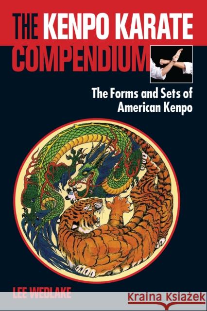 The Kenpo Karate Compendium: The Forms and Sets of American Kenpo Lee Wedlake 9781583948514 Blue Snake Books