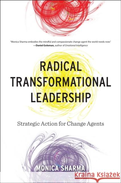 Radical Transformational Leadership: Strategic Action for Change Agents Monica Sharma 9781583948958 North Atlantic Books