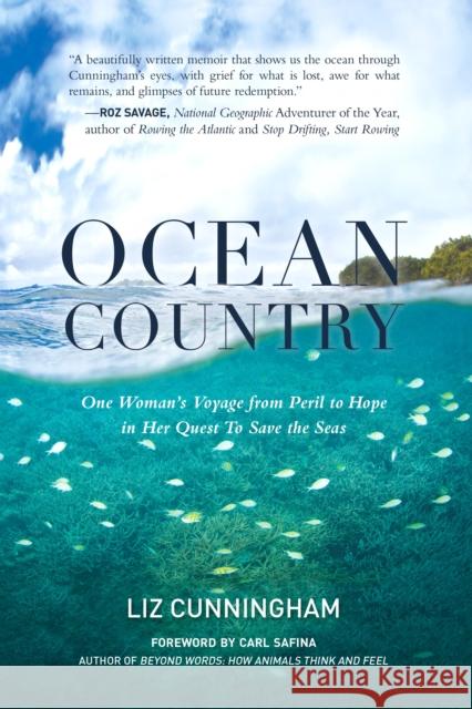 Ocean Country: One Woman's Voyage from Peril to Hope in her Quest To Save the Seas Liz Cunningham 9781583949603 North Atlantic Books,U.S.