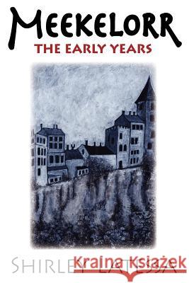 Meekelorr: The Early Years Shirley Latessa 9781584201250 Lindisfarne Books