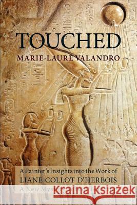 Touched: A Painter's Insights Into the Work of Liane Collot d'Herbois Valandro, Marie-Laure 9781584201281 Lindisfarne Books