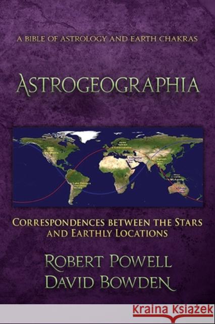 Astrogeographia: Correspondences Between the Stars and Earthly Locations Powell, Robert a. 9781584201335 Lindisfarne Books