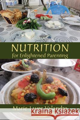 Nutrition for Enlightened Parenting Marie-Laure Valandro 9781584201694 Lindisfarne Books