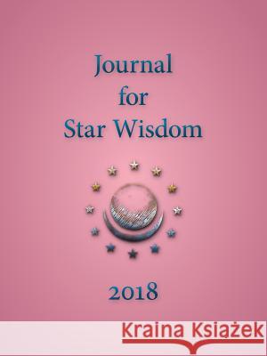Journal for Star Wisdom 2018 Robert Powell Daniel Andreev Estelle Isaacson 9781584209522