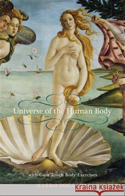 The Universe of the Human Body Marko Pogacnik 9781584209867