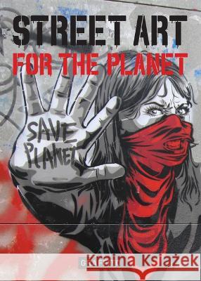 Street Art for the Planet Xavier Tapies 9781584237907 Gingko Press
