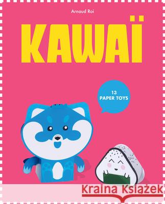 Paper Toys: Kawaii Arnaud Roi 9781584238157