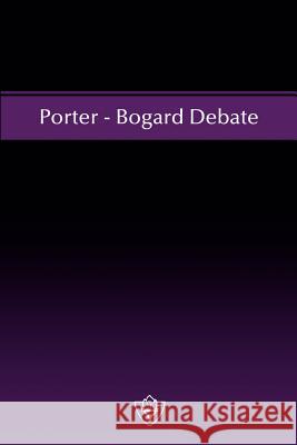 Porter - Bogard Debate W. Curtis Porter Ben M. Bogard 9781584270430 Guardian of Truth Foundation