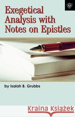 Exegetical Analysis With Notes on Epistles Grubbs, Isaiah B. 9781584270744 Guardian of Truth Foundation